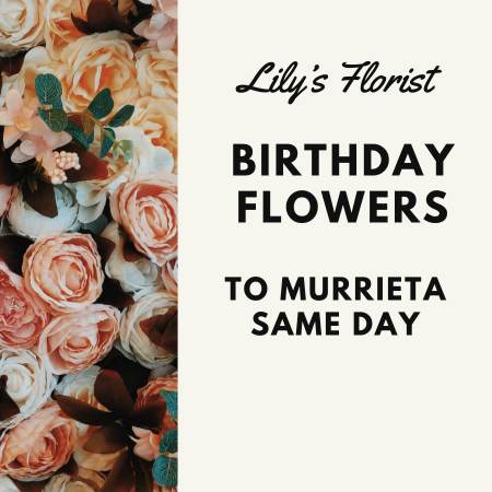 Shop Murrieta CA Birthday Flowers Online