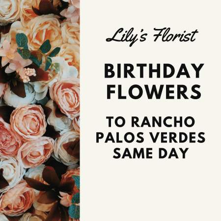 Best Birthday Flowers Rancho Palos Verdes