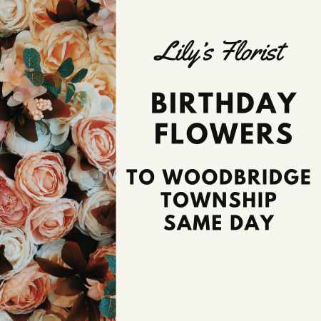 Birthday Flowers in Woodbridge Township NJ