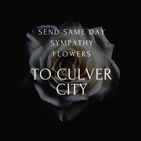 funeral & sympathy flowers delivery  in Culver City ca