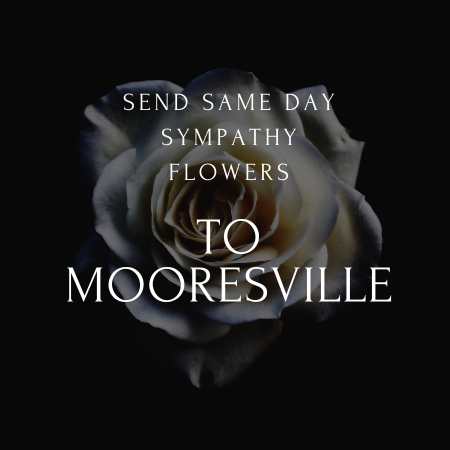 funeral & sympathy flowers delivery  in Mooresville